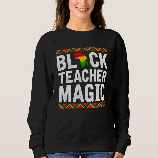 Sweatshirt Magie de l'enseignant noir Histoire noire afro-amé (Devant)