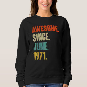 Sweatshirt Magnifique Depuis Juin 1971 51 Ans 51ème Anniversa