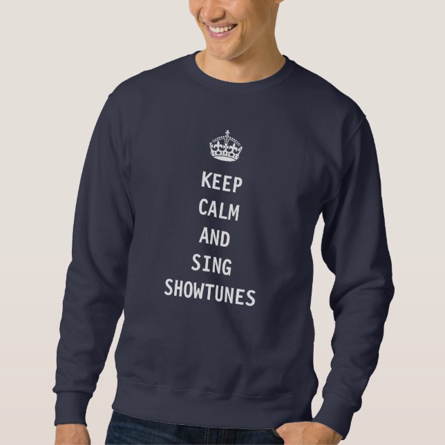 Sweatshirt Maintenez calme et chantez Showtunes (Devant)