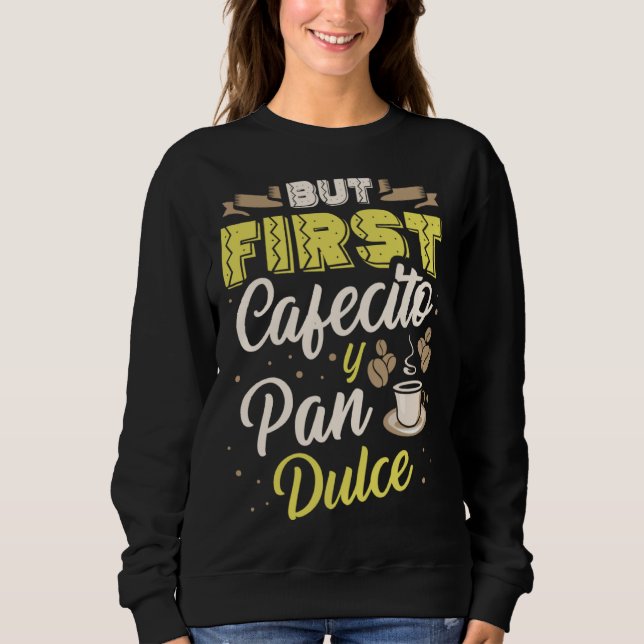 Sweatshirt Mais d'abord Cafecito Y Pan Dulce Buveur de café C (Devant)