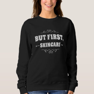 Sweatshirt Mais d'abord Soins de la peau Esthéticienne Citati