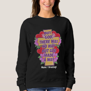 Sweatshirt Mais Dieu Il N'y Avait Aucun Moyen, Mais Dieu A Tr