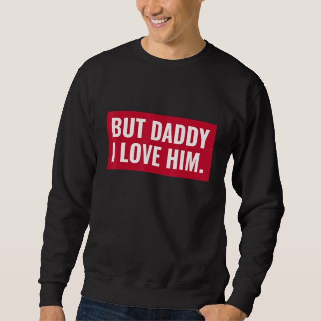 Sweatshirt Mais Papa, Je L'Aime (Devant)
