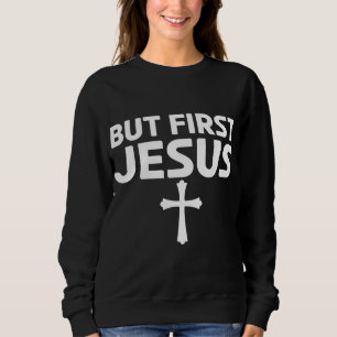 Sweatshirt Mais Premier Jésus fidèle Graphisme pour Unisex Ch