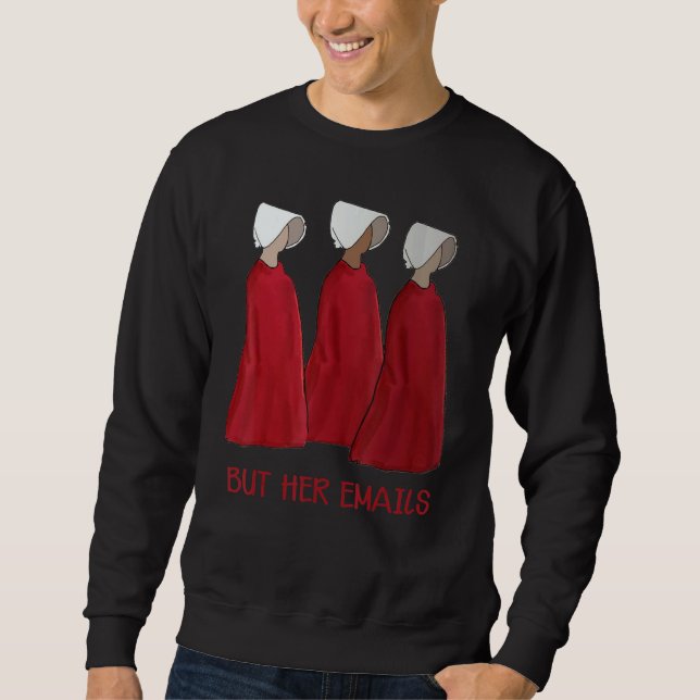 Sweatshirt Mais ses emails Funny Pro Hill ary Mème amusant (Devant)