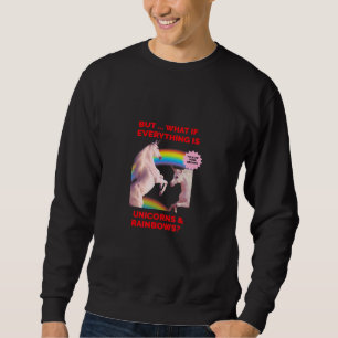 Sweatshirt Mais Si Tout Est Unicorne Et Rainbows Po