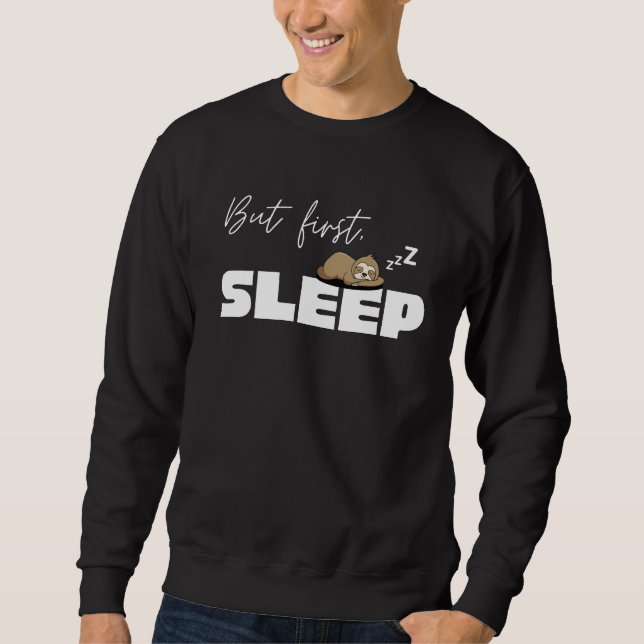 Sweatshirt Mais tout d'abord, dormir (Devant)