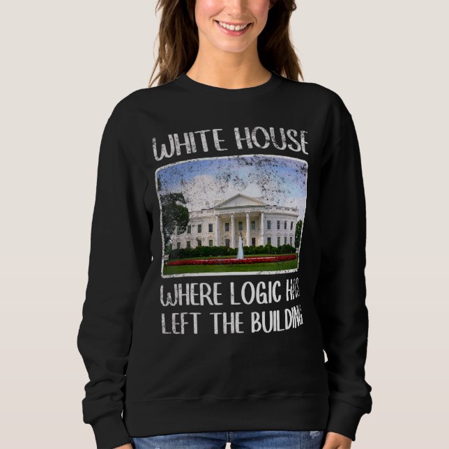 Sweatshirt Maison Blanche Sarcastique Où La Logique A Laissé  (Devant)