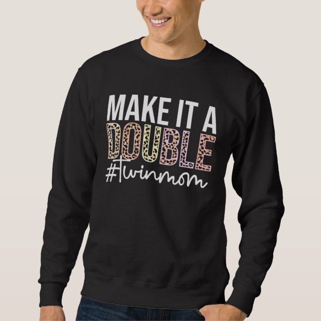 Sweatshirt Make It A Double Twin Mom Of Twins Twin Mother (Devant)