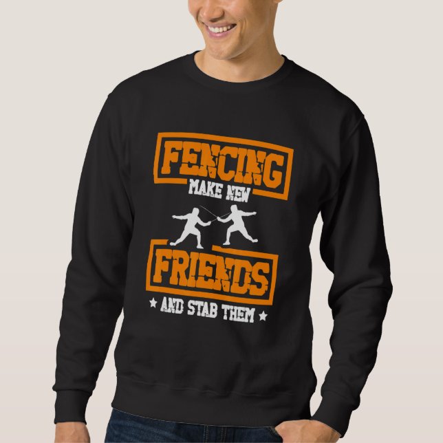 Sweatshirt Make new friends and stab them Fencing coach for a (Devant)