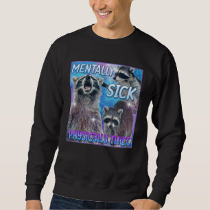 Sweatshirt Maladie Mentale Physique Thicc Raccoon Mème Tee