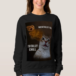 Sweatshirt Maladie mentale totalement froid mème de chat femm