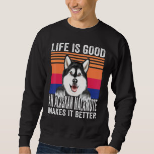Sweatshirt Malamutes d'Alaska Rend Votre Vie Bonne Vintage