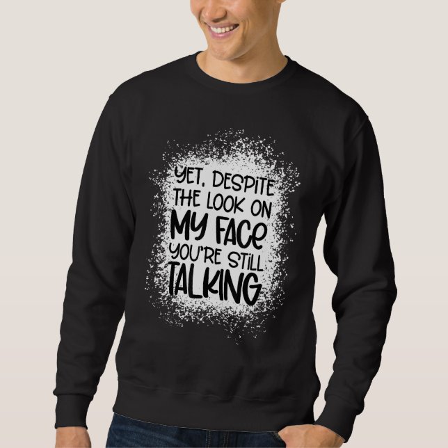 Sweatshirt Malgré Le Regard Sur Mon Visage Vous Parlez Toujou (Devant)