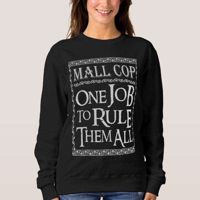 Sweatshirt Mall Cop One job to Rule them all (Devant)