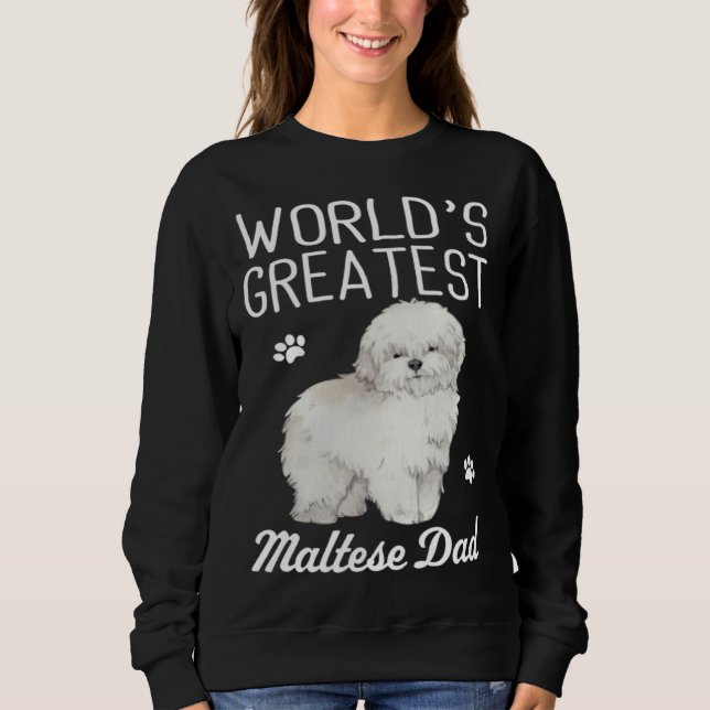 Sweatshirt Maltese Dad Dog  Greatest Maltese Dad (Devant)