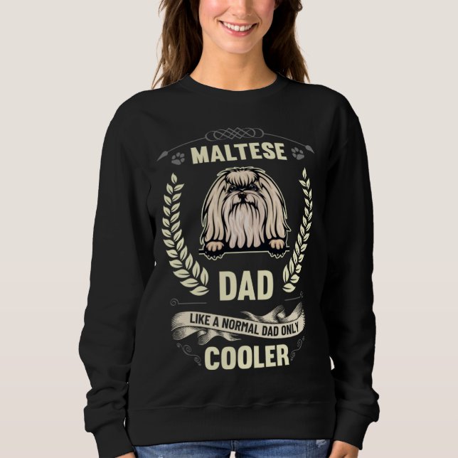 Sweatshirt Maltese Dad Like A Normal Dad Only Cooler  Dog Own (Devant)