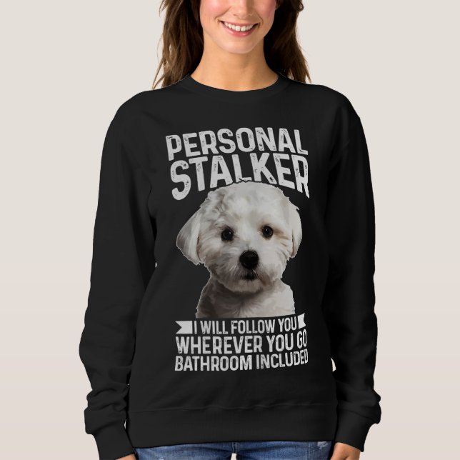 Sweatshirt Maltese Personal Stalker Drôle mignon Chien Maltai (Devant)