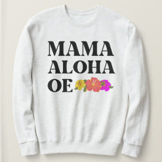 SWEATSHIRT MAMA ALOHA OE HIBISCUS FLEURS