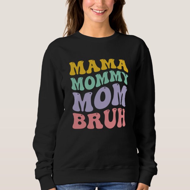 Sweatshirt Mama Mommy Mom Bruh (Devant)