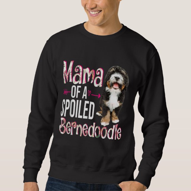 Sweatshirt Mama Of A Spoiled Bernedoodle Happy Mother's Day F (Devant)