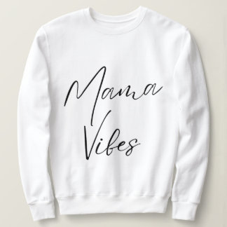 Sweatshirt mama vibes force féminine radieuse mère mère mère 