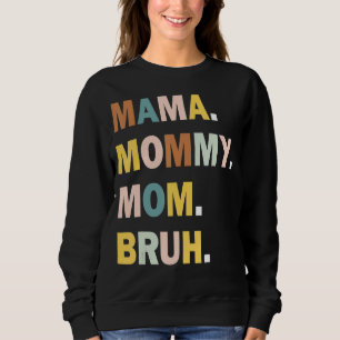 Sweatshirt Maman À Maman À Maman À Bruh Maman Et Moi Maman Ga
