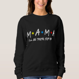 Sweatshirt Maman Amis Maman Fête des Mères Fête des Mères Drô