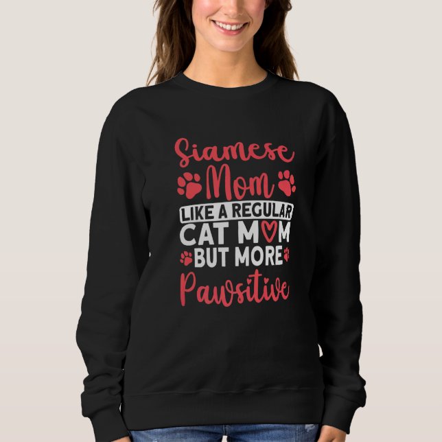 Sweatshirt Maman Chat mais plus Pawsitive Maman Chat Siamois  (Devant)