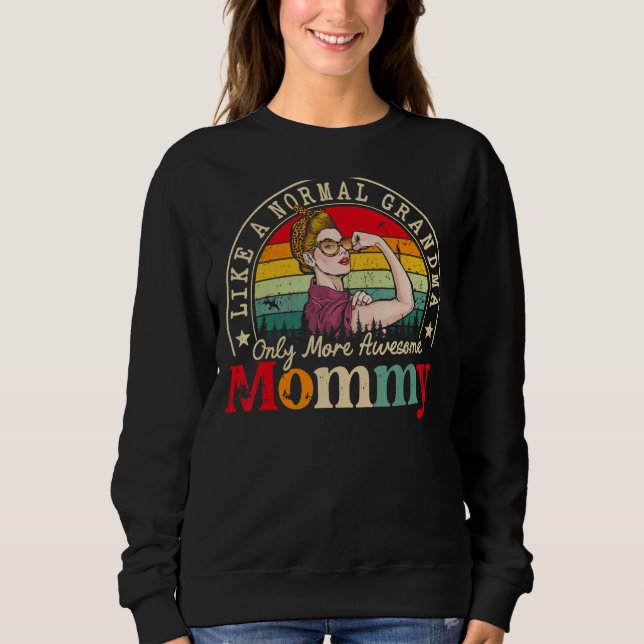 Sweatshirt Maman Comme Une Grand-Mère Normale Seulement Plus  (Devant)