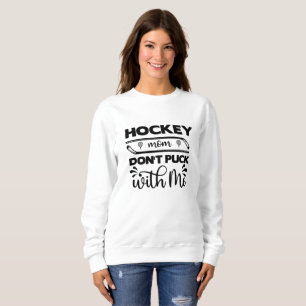 Sweatshirt Maman de hockey ne pique pas avec moi