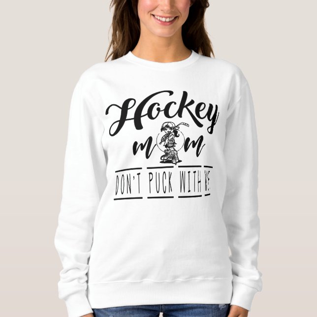 Sweatshirt Maman de hockey sur glace Ne pince pas avec moi ca (Devant)