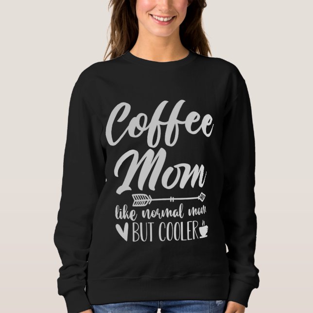 Sweatshirt Maman du café Comme maman normale, mais Glacière m (Devant)