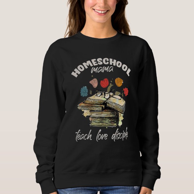 Sweatshirt Maman école à la maison enseigne et aime disciple  (Devant)