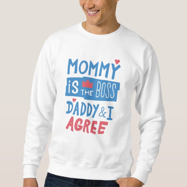 Sweatshirt Maman est le boss Daddy and I agree (Devant)