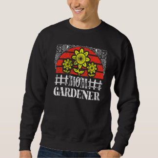 Sweatshirt Maman Gardener Printemps Jardiner Fête des mères