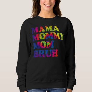 Sweatshirt Maman Maman Maman Maman Bruh Tie Dye Maman Et Moi