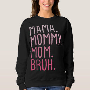 Sweatshirt Maman Maman Maman Maman Maman Bruh Maman Et Moi Ma