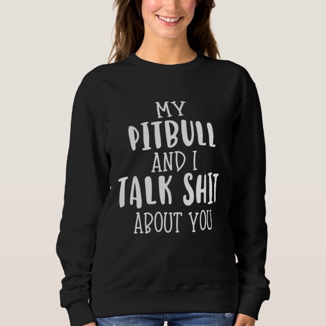 Sweatshirt Maman Pitbull  Mon Pitbull et moi discutons  Femme (Devant)