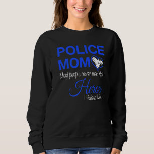 Sweatshirt Maman policière La plupart des gens ne rencontrent