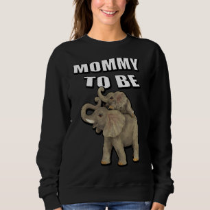 Sweatshirt Maman pour être un éléphant Baby shower Fête des m