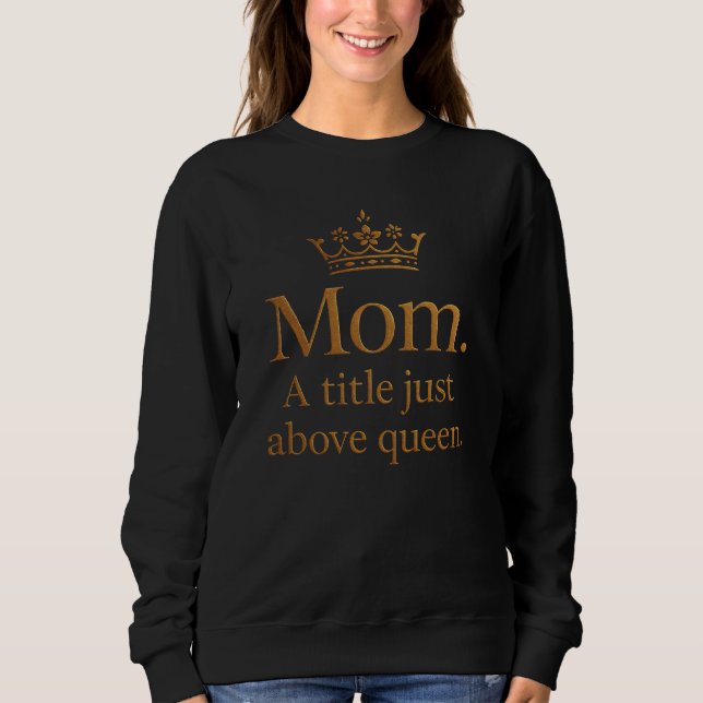 Sweatshirt Maman reine couronne design (Devant)