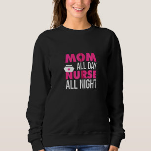 Sweatshirt Maman Toute La Journée Infirmière Toute La Nuit Fe