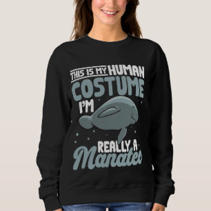 Sweatshirt Manatee Sea Animal Costume humain Je suis vraiment