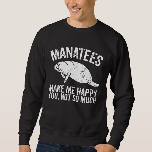 Sweatshirt Manatees Make Me Happy I Sea Cow I Manatee (Devant)