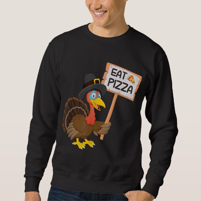 Sweatshirt Mange de la pizza au lieu de la dinde sur Thanksgi (Devant)