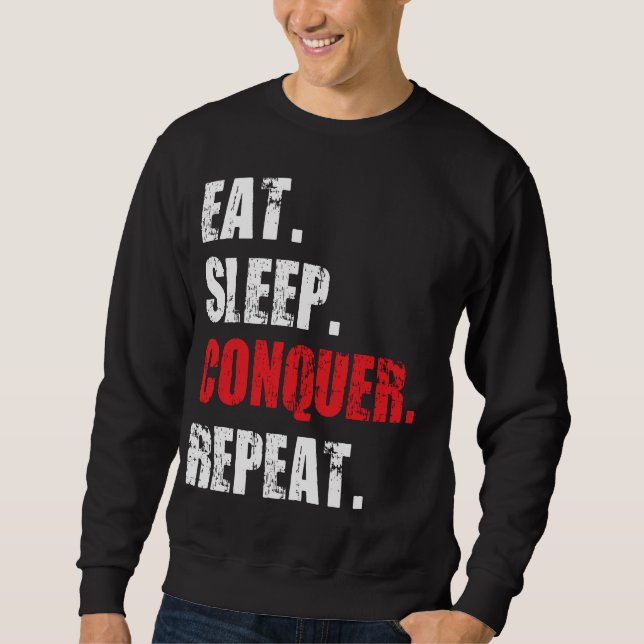 Sweatshirt Mange, Dors, Conquis, Répète. (Devant)