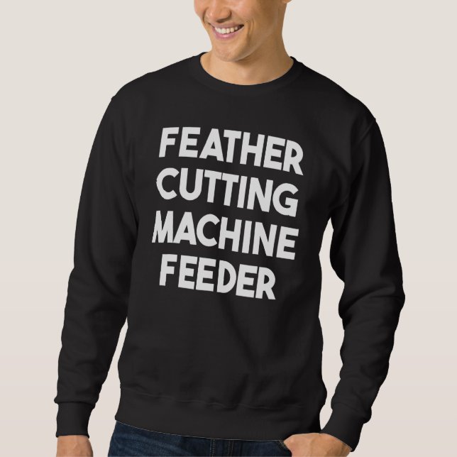 Sweatshirt Mangeoire de machine de coupe de plumes (Devant)