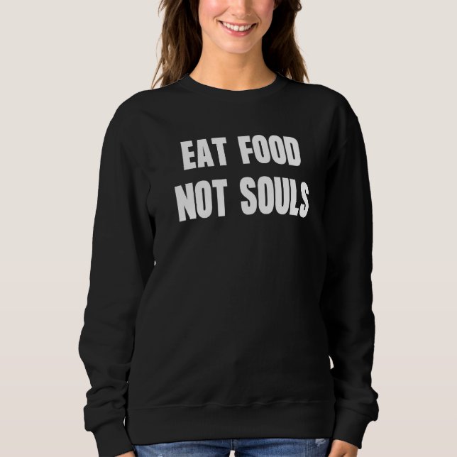Sweatshirt Manger de la nourriture pas des âmes Défense des d (Devant)