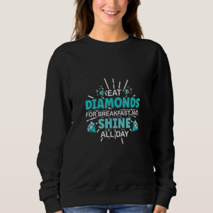 Sweatshirt Manger des diamants au petit déjeuner et briller